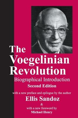 The Voegelinian Revolution: A Biographical Introduction by Sandoz, Ellis