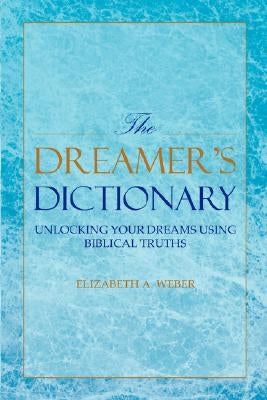 The Dreamer's Dictionary by Weber, Elizabeth A.