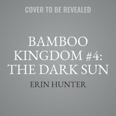 Bamboo Kingdom #4: The Dark Sun by Hunter, Erin