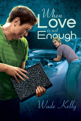 When Love Is Not Enough by Kelly, Wade