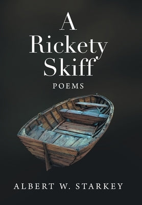 A Rickety Skiff: Poems by Starkey, Albert W.