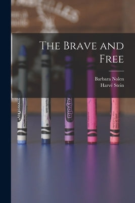The Brave and Free by Nolen, Barbara 1902-2003