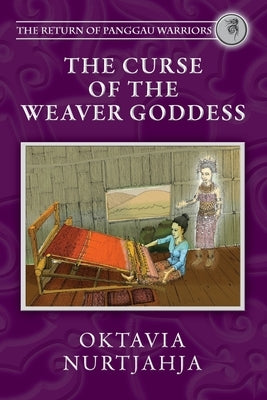 The Curse of the Weaver Goddess by Nurtjahja, Oktavia