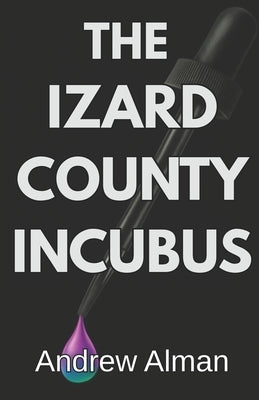The Izard County Incubus: A Southern Noir Thriller (Campfire Murders Book 2) by Alman, Andrew