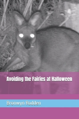Avoiding the Fairies at Halloween by Rodden, Bronwyn