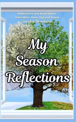 My Season Reflections: Reflections and Illustrations from a Mom, Gma, Gigi and friend by Perricci, Nichol