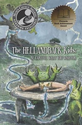 The HellandBack Kids: Be Careful What You Wish For by Helland, L. L.