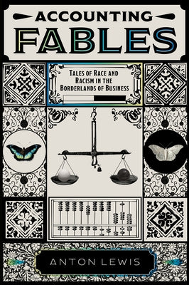 Accounting Fables: Tales of Race and Racism in the Borderlands of Business by Lewis, Anton