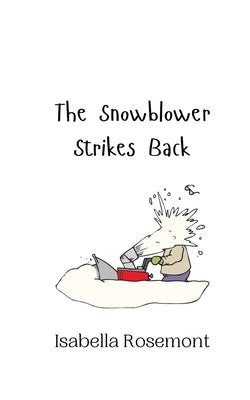 The Snowblower Strikes Back by Rosemont, Isabella