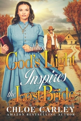 When God's Light Inspires the Lost Bride: A Christian Historical Romance Book by Carley, Chloe