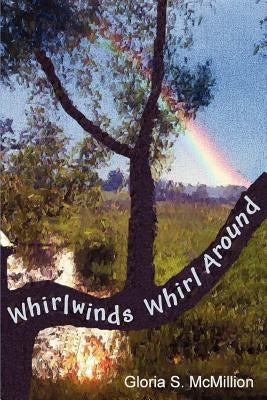 Whirlwinds Whirl Around by McMillion, Gloria