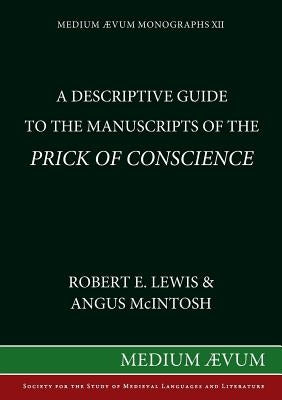A Descriptive Guide to the Manuscripts of the Prick of Conscience by Lewis, Robert E.
