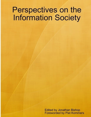Perspectives on the Information Society by Bishop, Jonathan