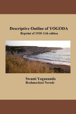 Descriptive Outline of YOGODA: Reprint of 1930 11th edition by Nerode, Brahmachari