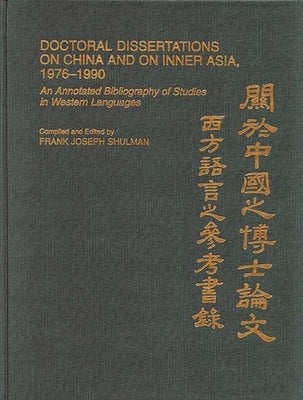 Doctoral Dissertations on China and on Inner Asia, 1976-1990: An Annotated Bibliography of Studies in Western Languages by Polansky, Patricia