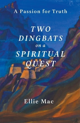 Two Dingbats on a Spiritual Quest by Mac, Ellie