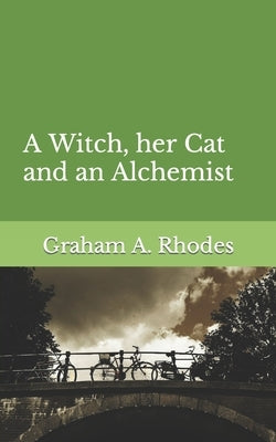 A Witch, her Cat and an Alchemist by Rhodes, Graham a.