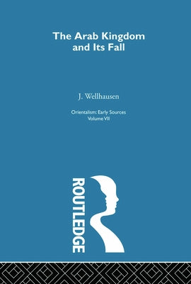 Arab Kingdom: Orientalism V 7 by Wellhausen, Julius