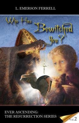 Who Has Bewitched You? by Ferrell, L. Emerson