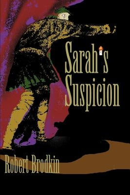 Sarah's Suspicion by Brodkin, Robert