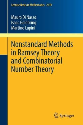 Nonstandard Methods in Ramsey Theory and Combinatorial Number Theory by Di Nasso, Mauro