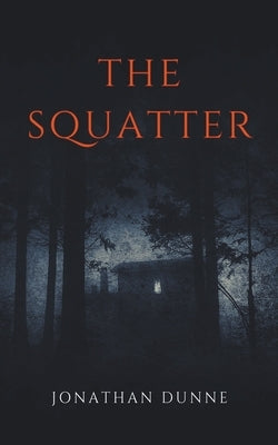 The Squatter by Dunne, Jonathan