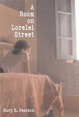 A Room on Lorelei Street by Pearson, Mary E.