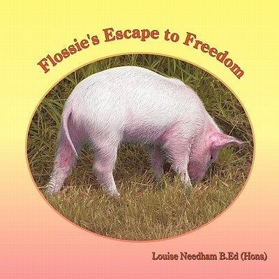 Flossie's Escape to Freedom by Needham B. Ed (Hons), Louise