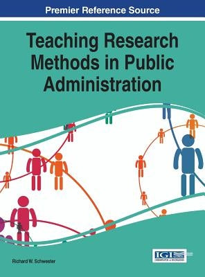 Teaching Research Methods in Public Administration by Schwester, Richard W.