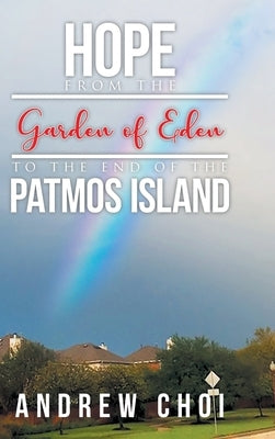 Hope From the Garden of Eden to The End of the Patmos Island by Choi, Andrew