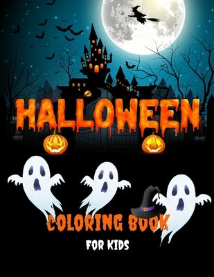 Halloween Coloring Book For Kids: Fun Collection Of Halloween Coloring Pages For Boys and Girls Cute, Scary And Spooky Witches, Vampires, Ghosts, Mons by Books, Art