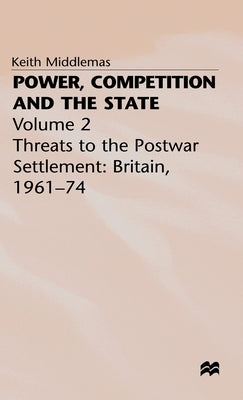 Power, Competition and the State: Volume 2 by Middlemas, K.
