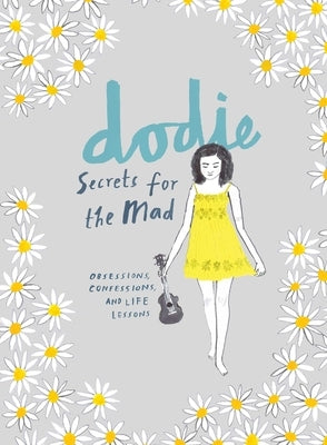 Secrets for the Mad: Obsessions, Confessions, and Life Lessons by Clark, Dodie