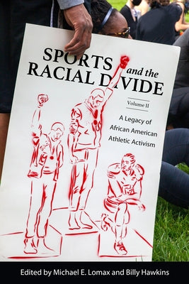 Sports and the Racial Divide, Volume II: A Legacy of African American Athletic Activism by Lomax, Michael E.