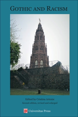 Gothic and Racism, second edition revised and enlarged by Artenie, Cristina