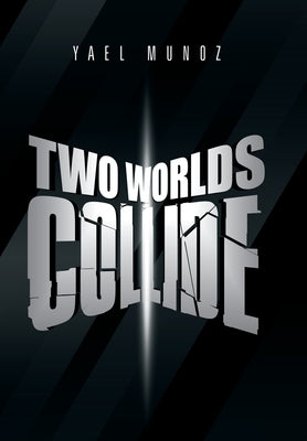 Two Worlds Collide by Munoz, Yael