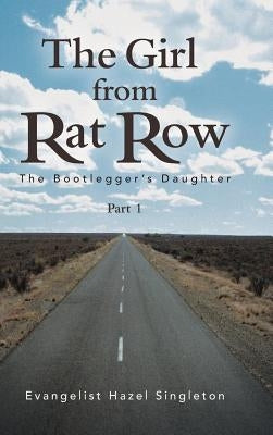 The Girl from Rat Row: The Bootlegger's Daughter by Singleton, Evangelist Hazel