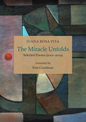 The Miracle Unfolds by Pita, Juana Rosa