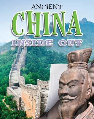 Ancient China Inside Out by Spence, Kelly