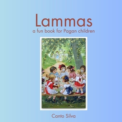 Lammas: a fun book for Pagan children by Silva, Canto
