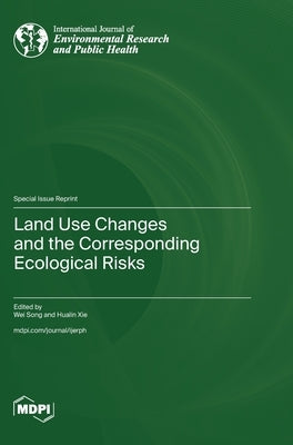 Land Use Changes and the Corresponding Ecological Risks by Song, Wei