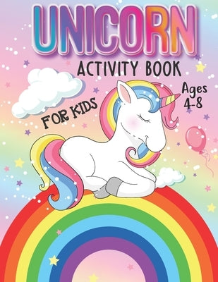 Unicorn Activity Book for Kids Ages 4-8: Magical Rainbow Unicorn Lover Coloring and Animal Activity Book For Children Boys Girls, Specially Kindergart by Publication, Dreams Lovers