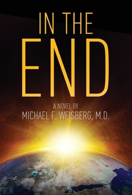 In The End by Weisberg, Michael