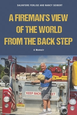 A Fireman's View of The World from The Back Step by Ferlise, Salvatore