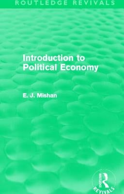 Introduction to Political Economy (Routledge Revivals) by Mishan, E.
