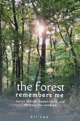 The Forest Remembers Me by Vee, Ali