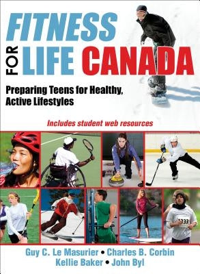Fitness for Life Canada: Preparing Teens for Healthy, Active Lifestyles by Le Masurier, Guy C.