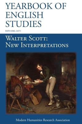Walter Scott, New Interpretations (Yearbook of English Studies (47) 2017) by Oliver, Susan