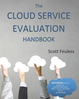 The Cloud Service Evaluation Handbook: How to Choose the Right Service by Feuless, Scott