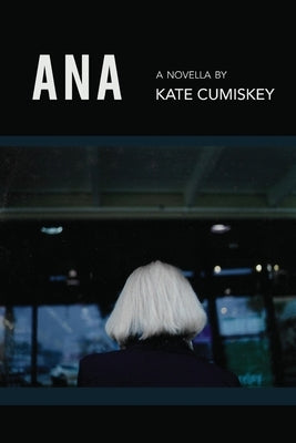 Ana by Cumiskey, Kate